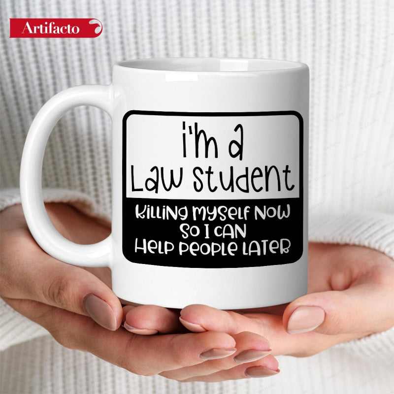 Tailorly White Ceramic 11 oz Mug - Im A Law Student Killing Myself Now So I Can Help People Later Minimalist Black And White Framed Text Design On A Ceramic