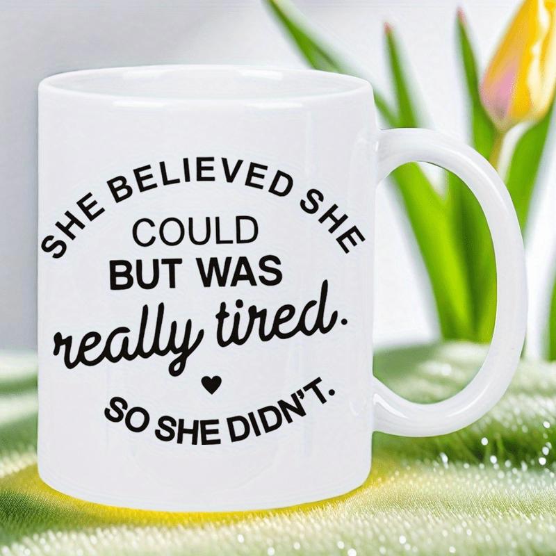 Tailorly White Ceramic 11 oz Mug - She Believed She Could But Was Really Tired So She Didn't Sleek Featuring Bold Black Typography And Heart Mug