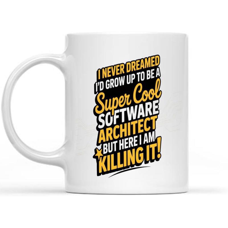 Tailorly White Ceramic 11 oz Mug - I Never Dreamed Id Grow Up To Be A Super Cool Software Architect But Here I Am Killing It Featuring Bold Black And Yellow