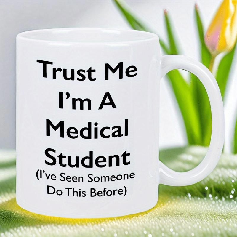 Tailorly White Ceramic 11 oz Mug - Trust Me I'm A Medical Student I've Seen Someone Do This Before Minimalist Ceramic Texture Featuring Bold Black Printed