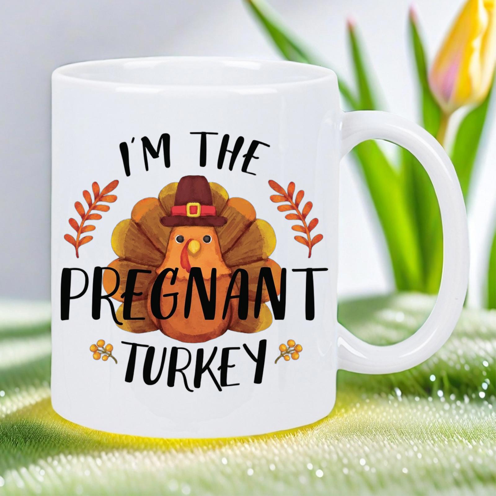 Tailorly White Ceramic 11 oz Mug - Im The Pregnant Turkey Festive Cartoon Harvest Bird Wearing A Pilgrim Hat With Autumn Leaves Turkey