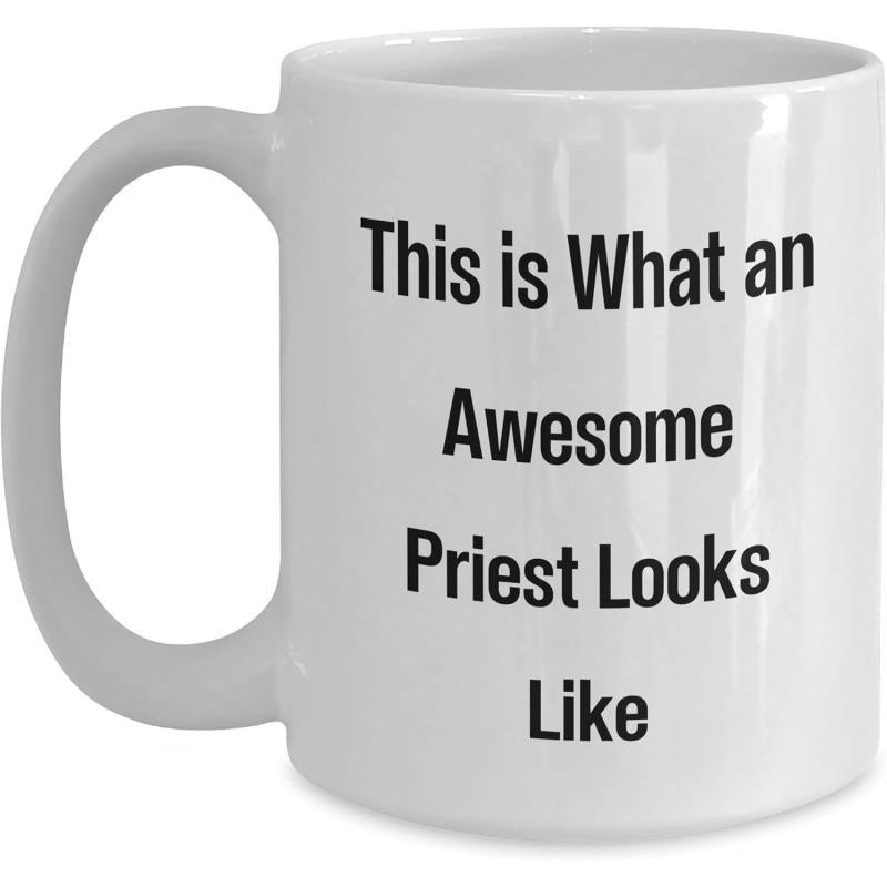 Tailorly White Ceramic 11 oz Mug - This Is What An Awesome Priest Looks Like Simple Bold Black Lettering Design For A Religious Inspirational Priest