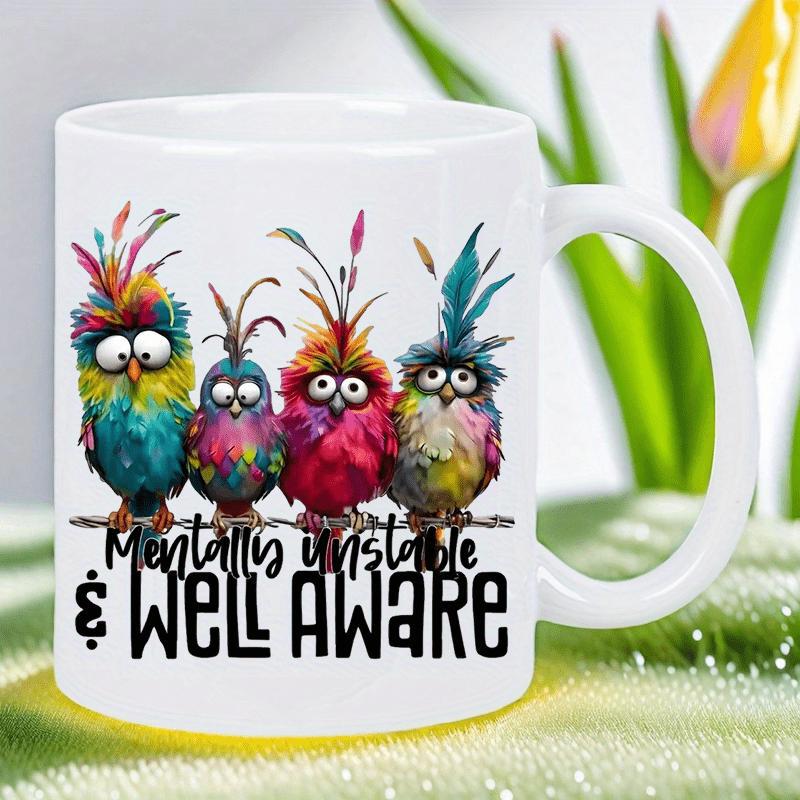 Tailorly White Ceramic 11 oz Mug - Mentally Unstable Well Aware Four Colorful Whimsical Creatures Sitting Upon A Thin Wire Birds