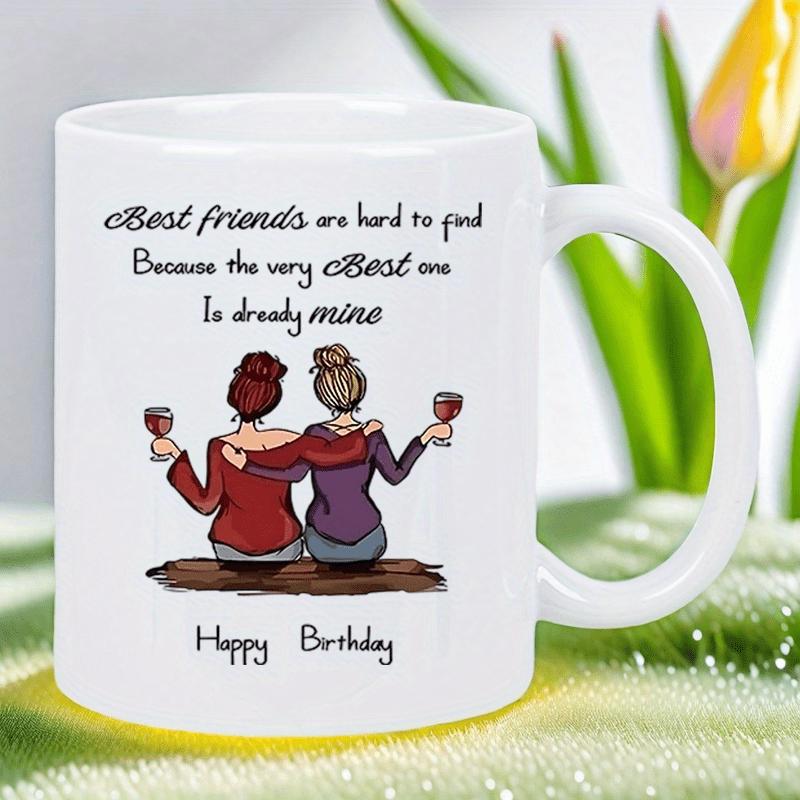 Tailorly White Ceramic 11 oz Mug - Best Friends Are Hard To Find Because The Very Best One Is Already Mine Happy Birthday Hand Drawn Illustration Of Two Women