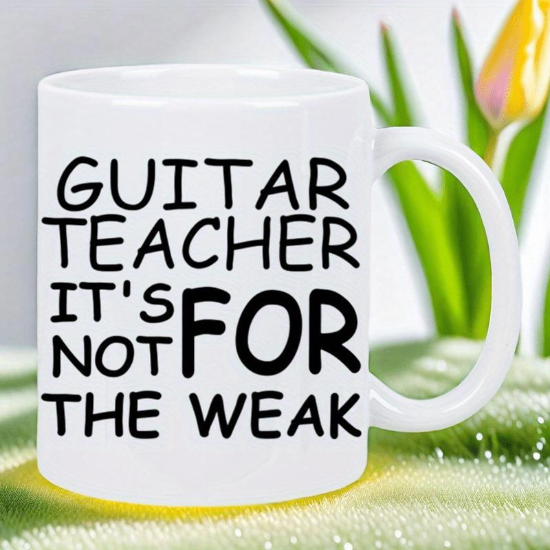 Tailorly White Ceramic 11 oz Mug - Guitar Teacher It S Not For The Weak Minimalist Bold Black Lettering Design On Plain