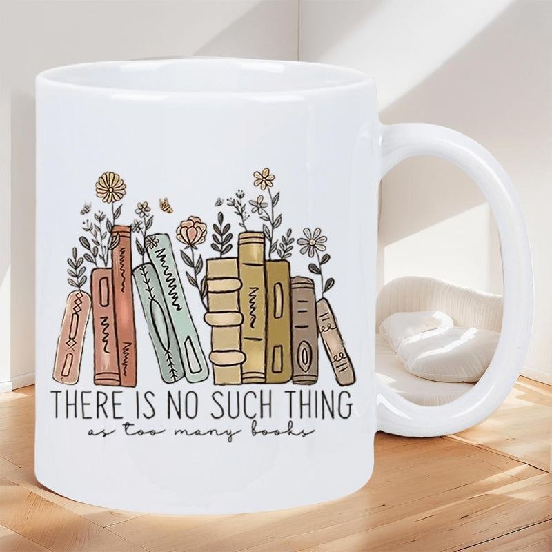 Tailorly White Ceramic 11 oz Mug - There Is No Such Thing As Too Many Books Hand Drawn Vintage Volumes Decorated With Blooming Wildflowers Books
