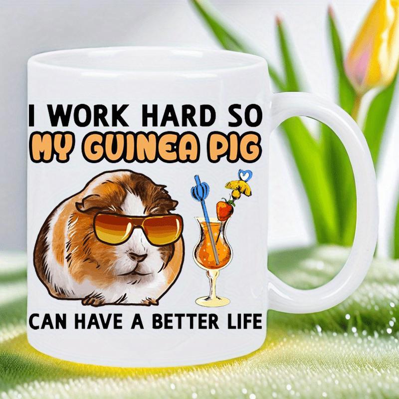 Tailorly White Ceramic 11 oz Mug - I Work Hard So My Guinea Pig Can Have A Better Life Chubby Furry Pet Wearing Bright Orange Sunglasses Resting Beside Fruity