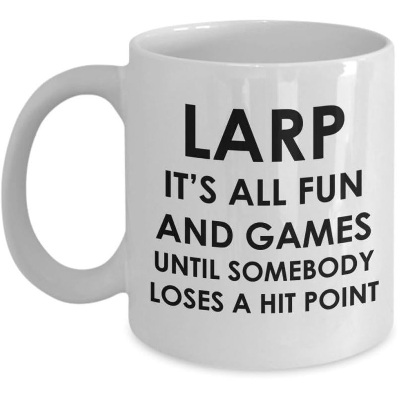 Tailorly White Ceramic 11 oz Mug - Larp It S All Fun And Games Until Somebody Loses A Hit Point Simple Bold Black Typography Printed On A Polished White Background