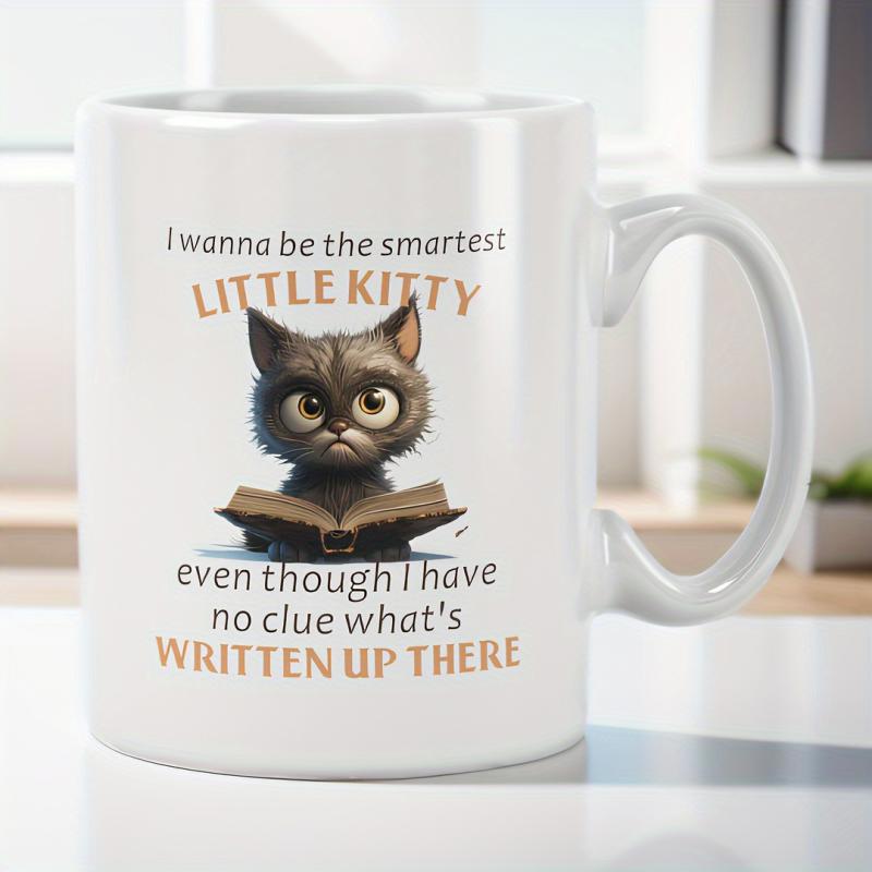 Tailorly White Ceramic 11 oz Mug - I Wanna Be The Smartest Little Kitty Even Though I Have No Clue Whats Written Up There Cute Grumpy Black Feline Reading An Old