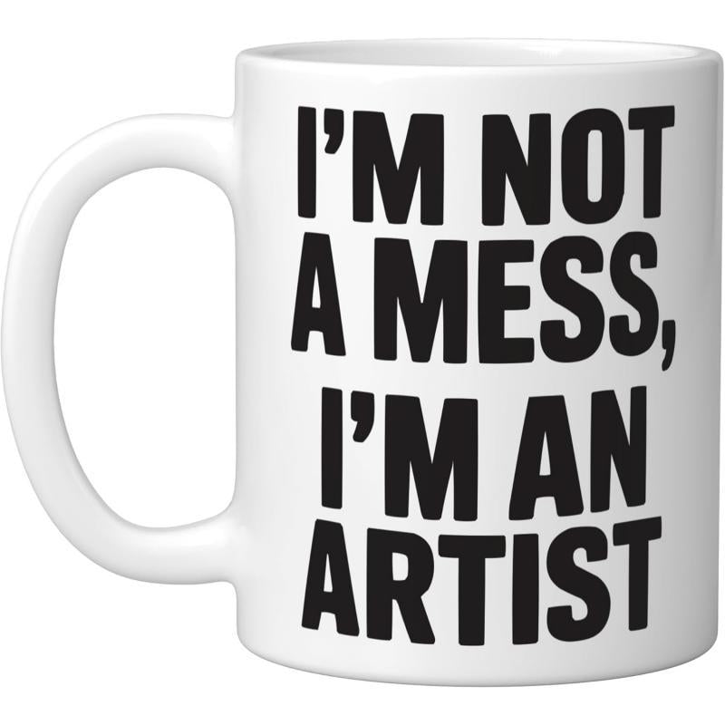 Tailorly White Ceramic 11 oz Mug - I'm Not A Mess I'm An Artist Minimalist Pure With Bold Black Text Quote Coffee Mug