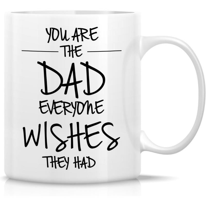 Tailorly White Ceramic 11 oz Mug - You Are The Dad Everyone Wishes They Had Minimalist Featuring Bold Black Decorative Typography Design Mug