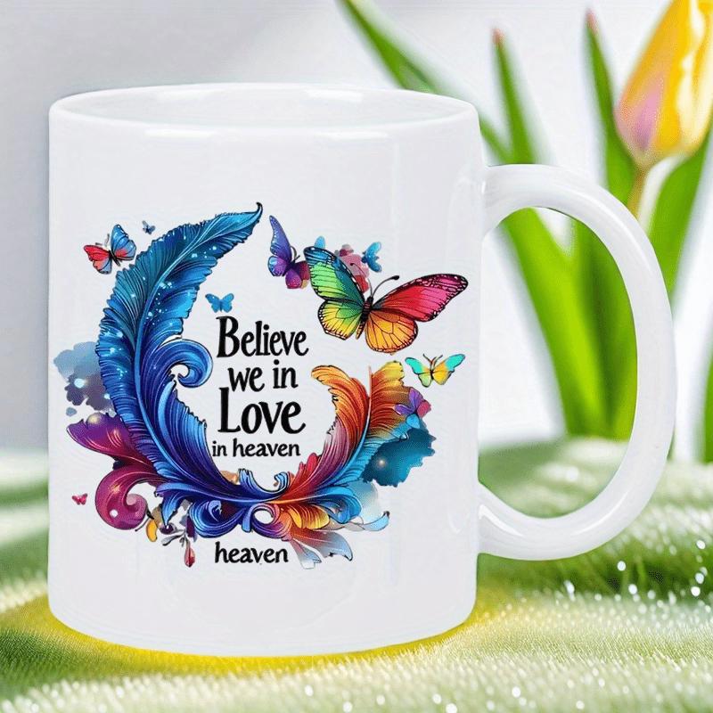 Tailorly White Ceramic 11 oz Mug - Believe We In Love In Heaven Vibrant Watercolor Feathers And Graceful Butterflies Flying Around Inspirational Feather
