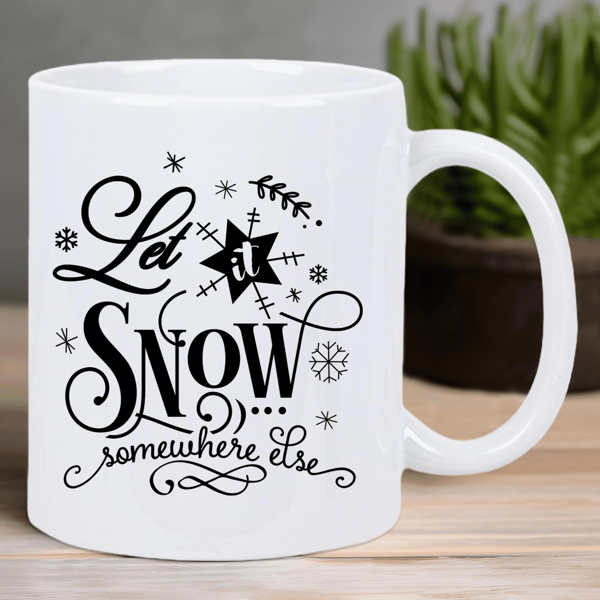 Tailorly White Ceramic 11 oz Mug - Let It Snow Somewhere Else Minimalist Black Snowflakes And Swirling Flourishes Winter Humorous Mug