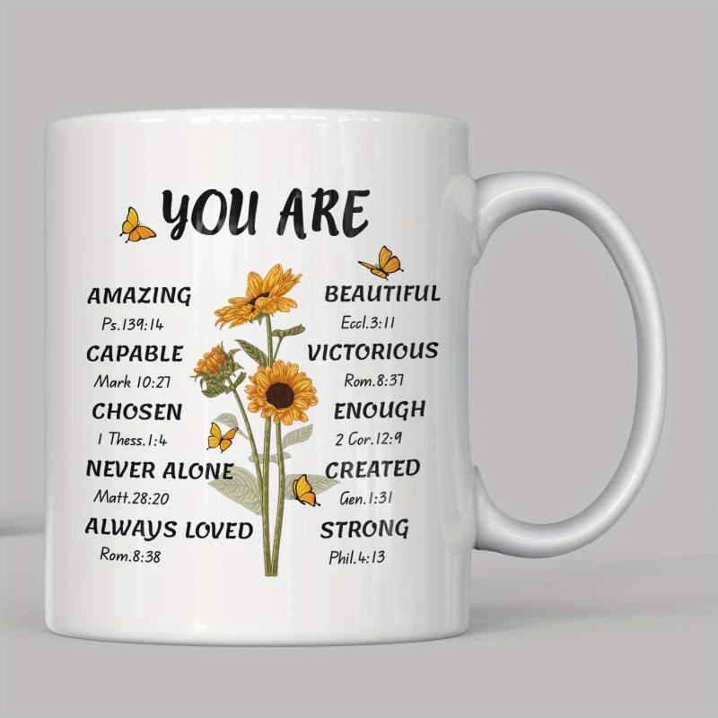 Tailorly White Ceramic 11 oz Mug - You Are Amazing Capable Chosen Never Alone Always Loved Beautiful Victorious Enough Created Strong Elegant Yellow Sunflowers