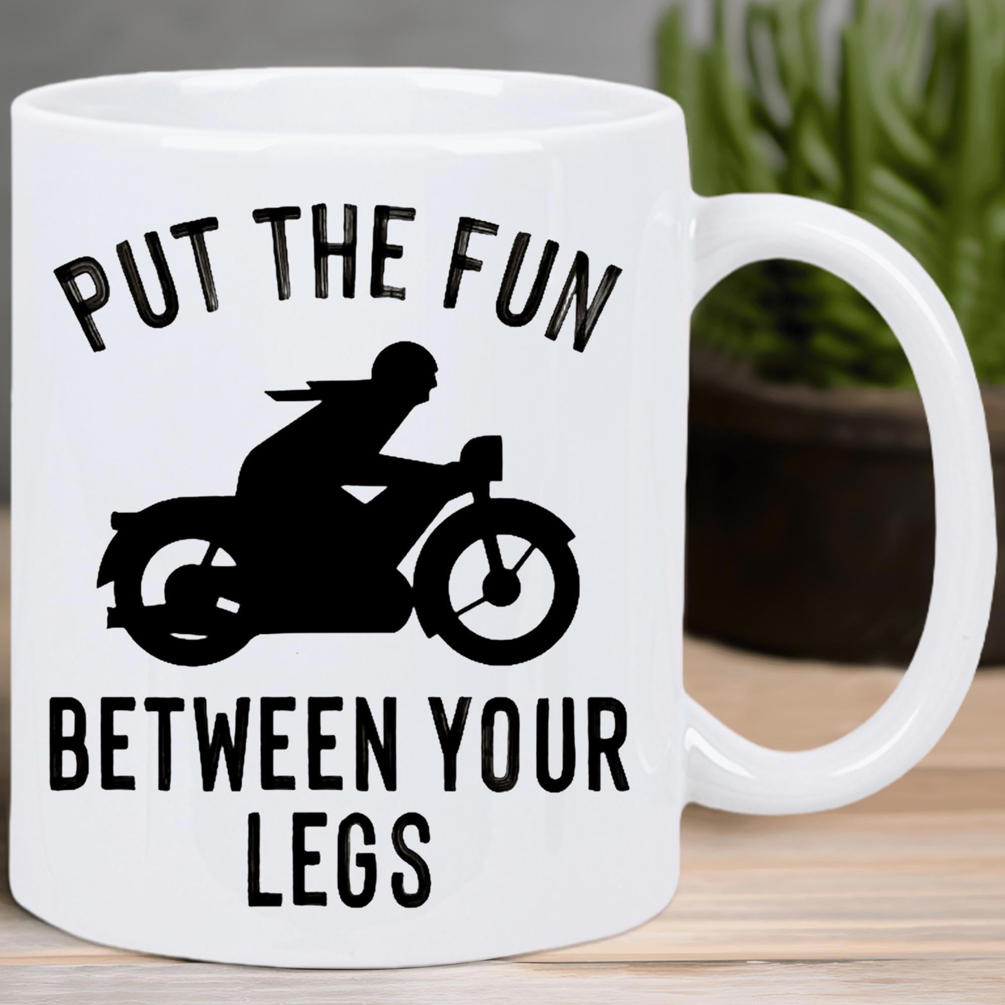 Tailorly White Ceramic 11 oz Mug - Put The Fun Between Your Legs Biker Riding A Vintage Styled Classic Motorcycle