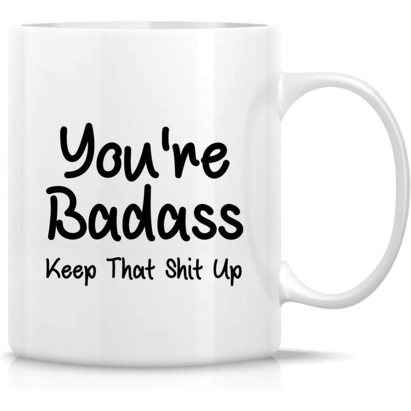 Tailorly White Ceramic 11 oz Mug - Youre Badass Keep That Shit Up Clean Featuring Bold Black Handwritten Motivational Text Mug