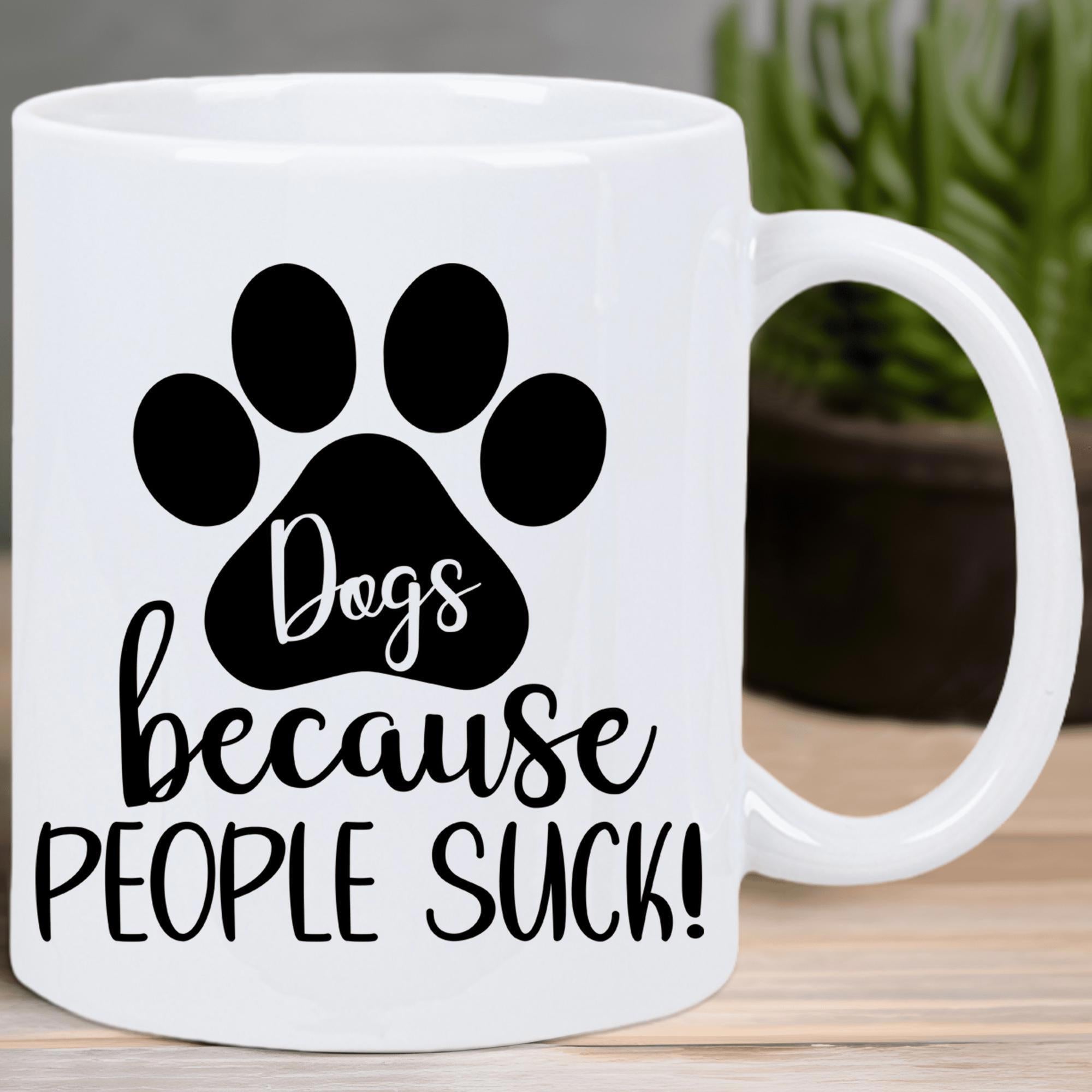 Tailorly White Ceramic 11 oz Mug - Dogs Because People Suck Solid Black Paw Print Floating Over Clean Smooth White Surface Mug