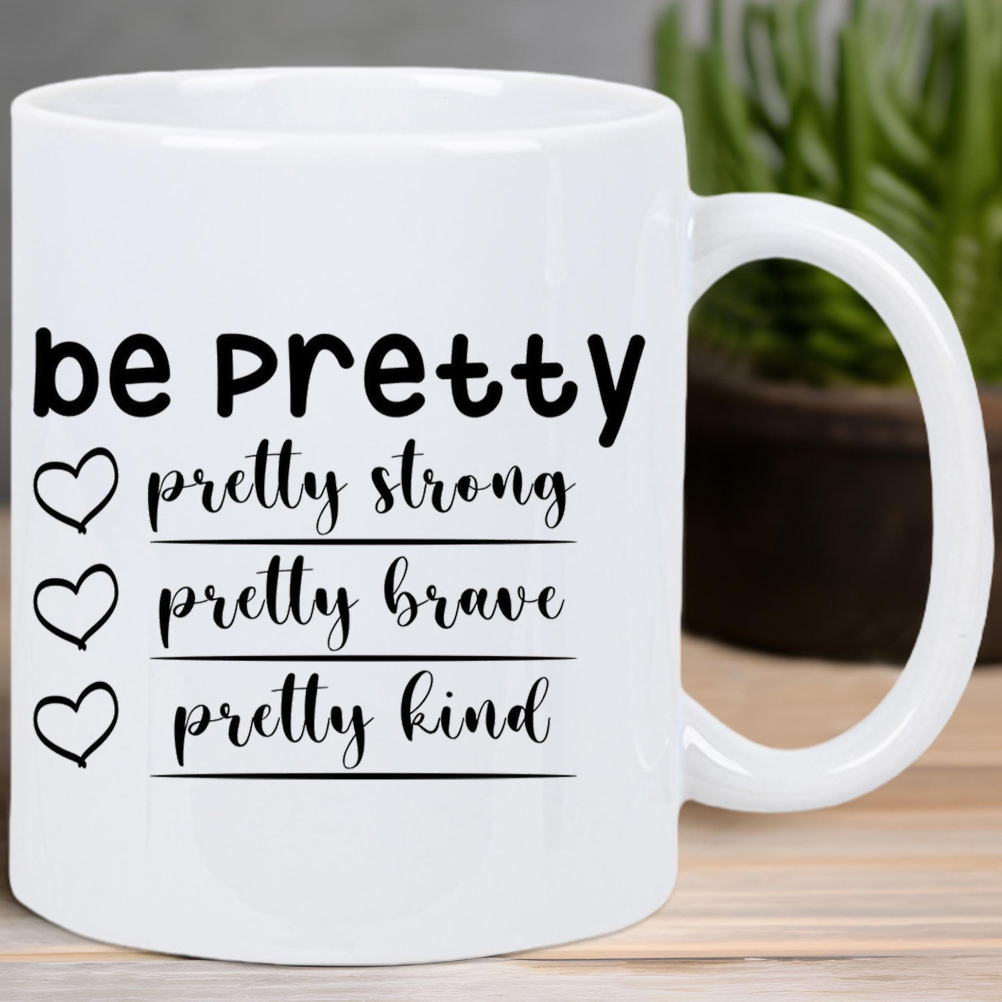 Tailorly White Ceramic 11 oz Mug - Be Pretty Pretty Strong Pretty Brave Pretty Kind Minimalist Outlined Hearts Arranged Beside Inspiring Scripted Motivational