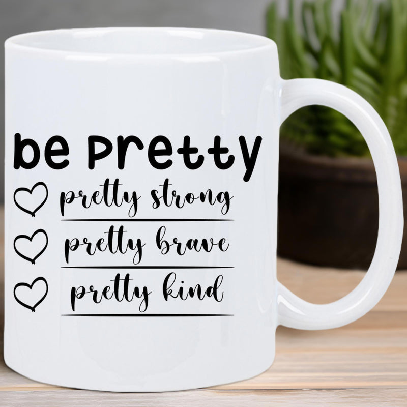 Tailorly White Ceramic 11 oz Mug - Be Pretty Pretty Strong Pretty Brave Pretty Kind Minimalist Outlined Hearts Arranged Beside Inspiring Scripted Motivational