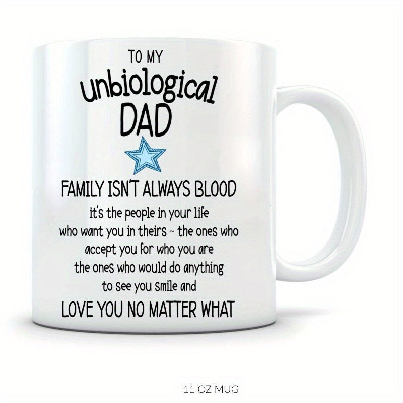Tailorly White Ceramic 11 oz Mug - To My Unbiological Dad Family Isnt Always Blood Small Blue Star Shining Brightly Between Sentimental Fatherhood Quotes Mug