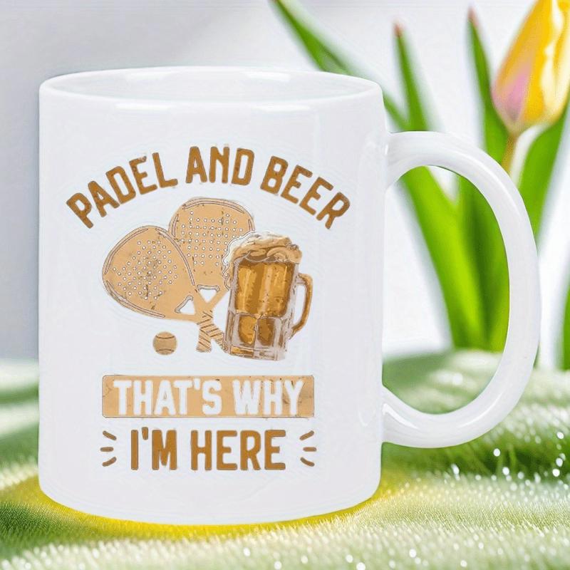 Tailorly White Ceramic 11 oz Mug - Padel And Beer That's Why I'm Here Two Crossed Padel Rackets Beside A Frothy Cold Glass Of Beer