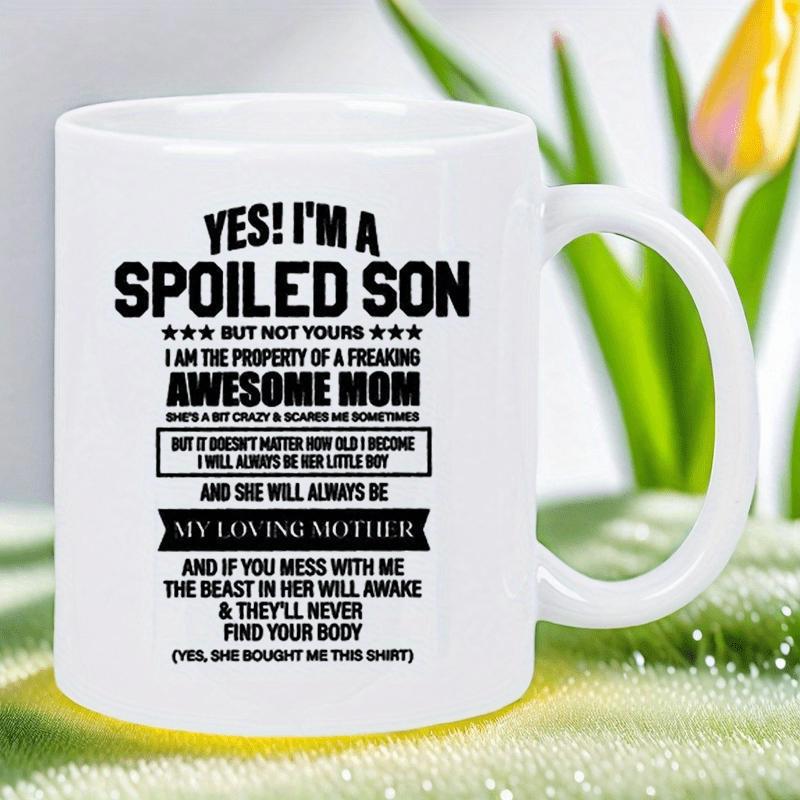 Tailorly White Ceramic 11 oz Mug - Yes Im A Spoiled Son Bold Block Typography Arranged In Centered Rows With Decorative Banners Lettering