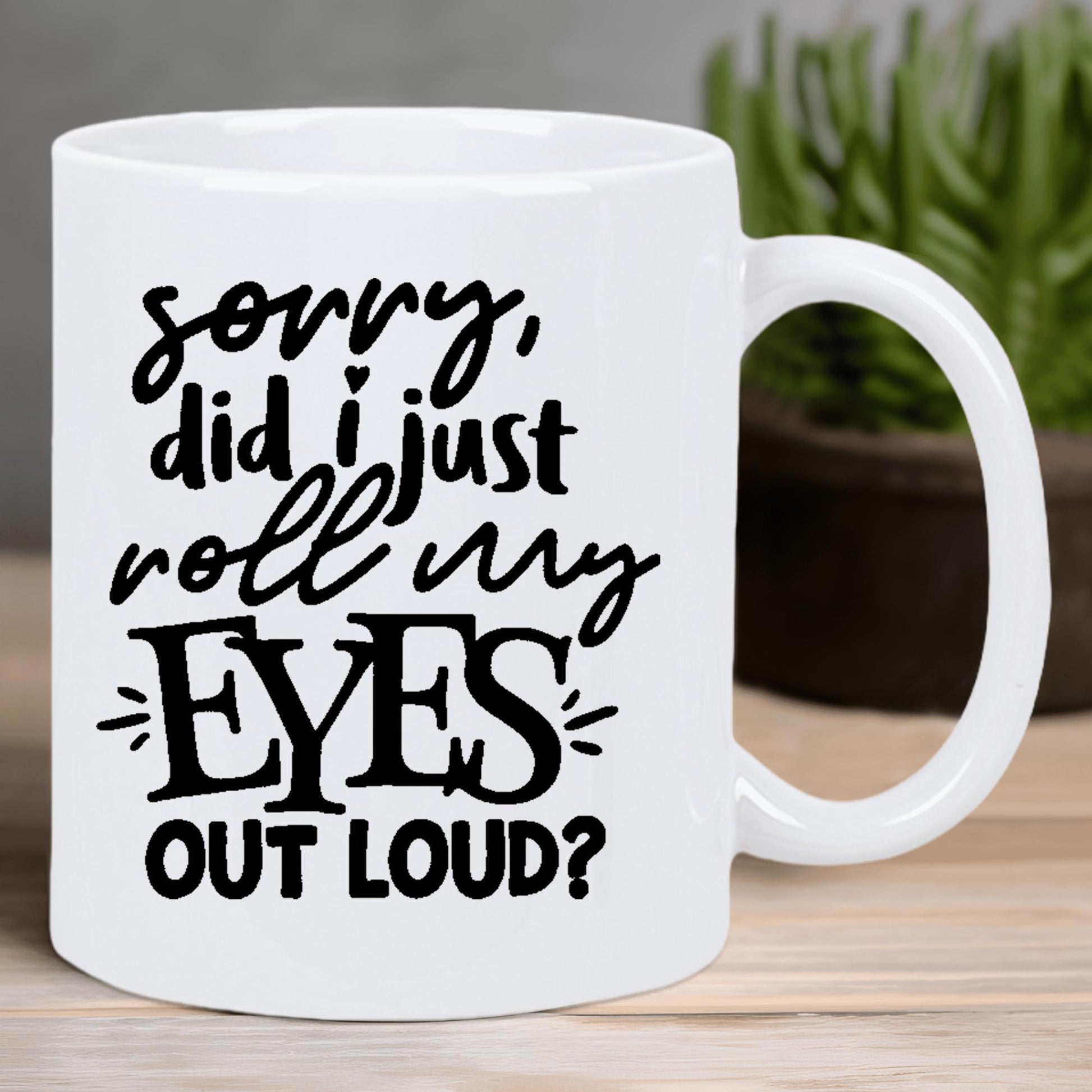 Tailorly White Ceramic 11 oz Mug - Sorry Did I Just Roll My Eyes Out Loud Bold Script With Decorative Lines Creating Sarcastic Typography Quote