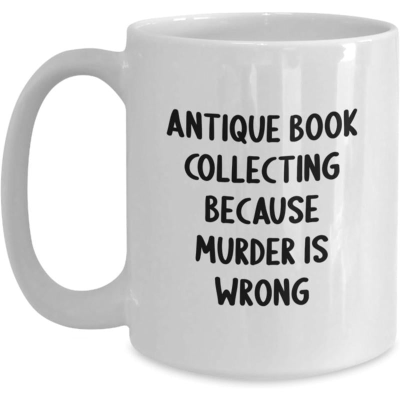 Tailorly White Ceramic 11 oz Mug - Antique Book Collecting Because Murder Is Wrong Simple Black Typography Featuring Humorous Slogan Displayed On Glossy Ceramic
