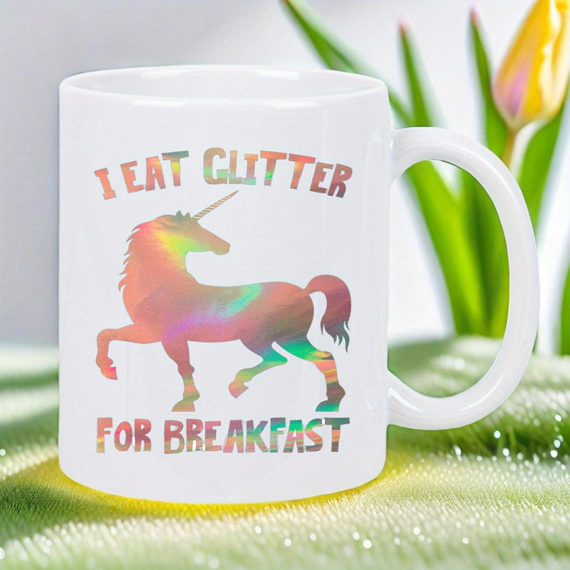 Tailorly White Ceramic 11 oz Mug - I Eat Glitter For Breakfast Radiant Rainbow Magical Creature With Sparkling Glittering Textures Standing Proudly Unicorn