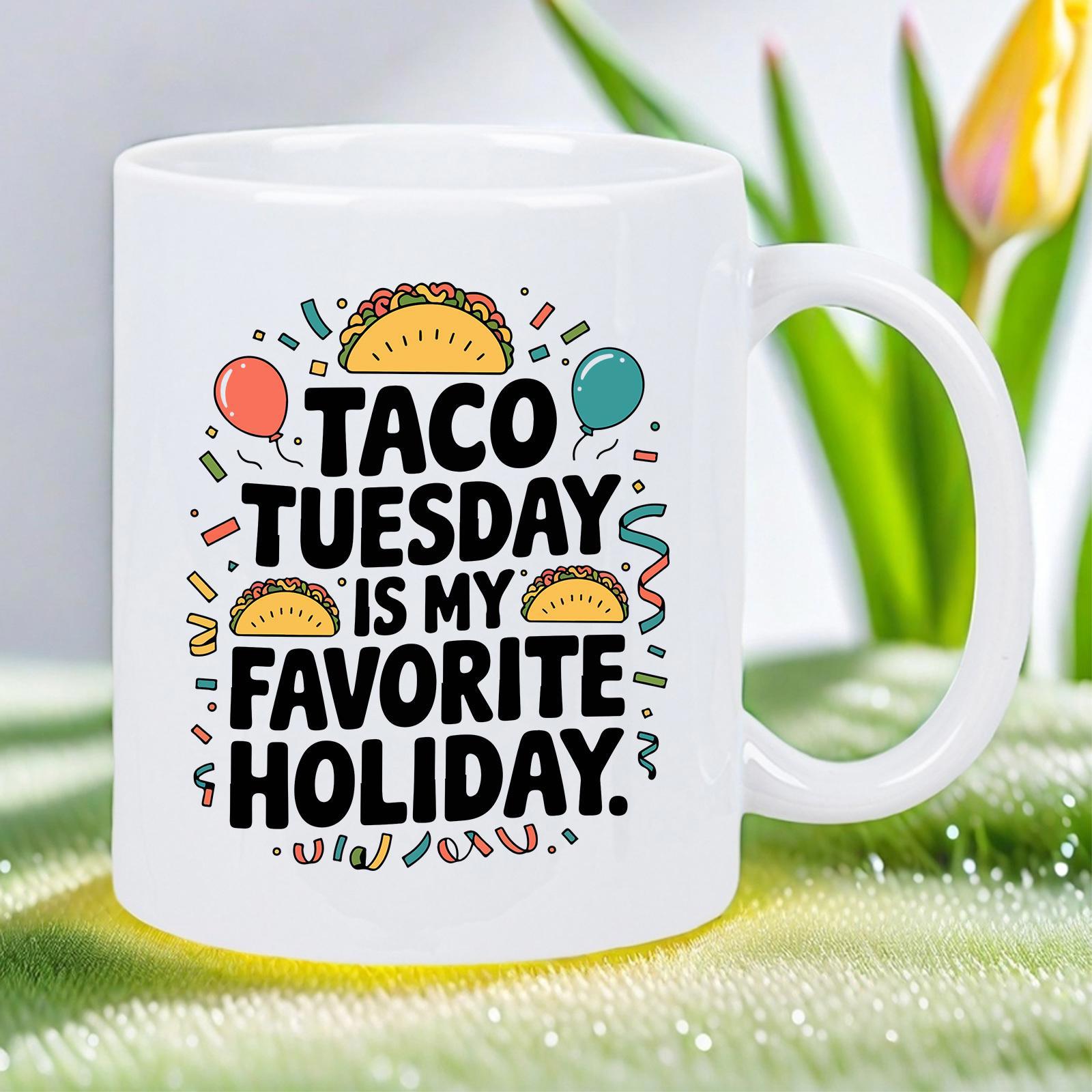 Tailorly White Ceramic 11 oz Mug - Taco Tuesday Is My Favorite Holiday Festive Cartoon Tacos With Colorful Balloons And Scattering Confetti Streamers Taco