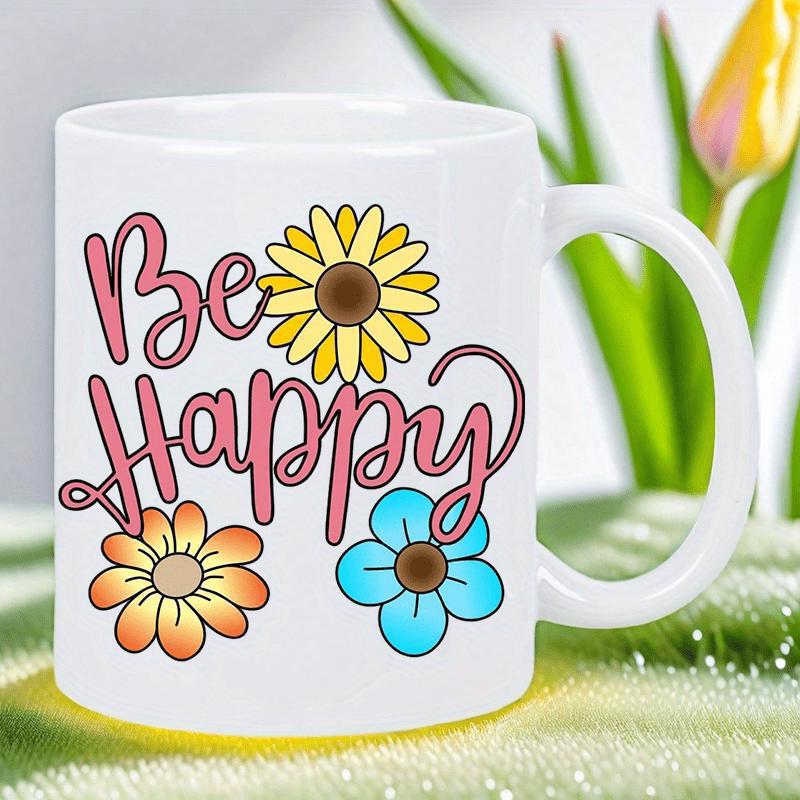 Tailorly White Ceramic 11 oz Mug - Be Happy Vibrant Colorful Petals Blooming Joyfully Within A Scenic Summer Garden Sunflower
