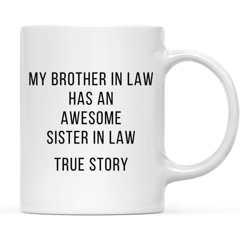 Tailorly White Ceramic 11 oz Mug - My Brother In Law Has An Awesome Sister In Law True Story Minimalist White Ceramic Vessel With Clear Printed Black Uppercase