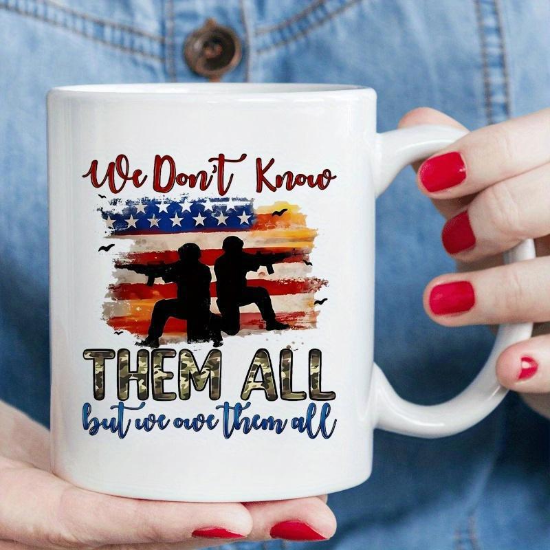 Tailorly White Ceramic 11 oz Mug - We Don't Know Them All But We Owe Them All American Flag Brush Stroke Background With Silhouettes Of Brave Kneeling Soldier