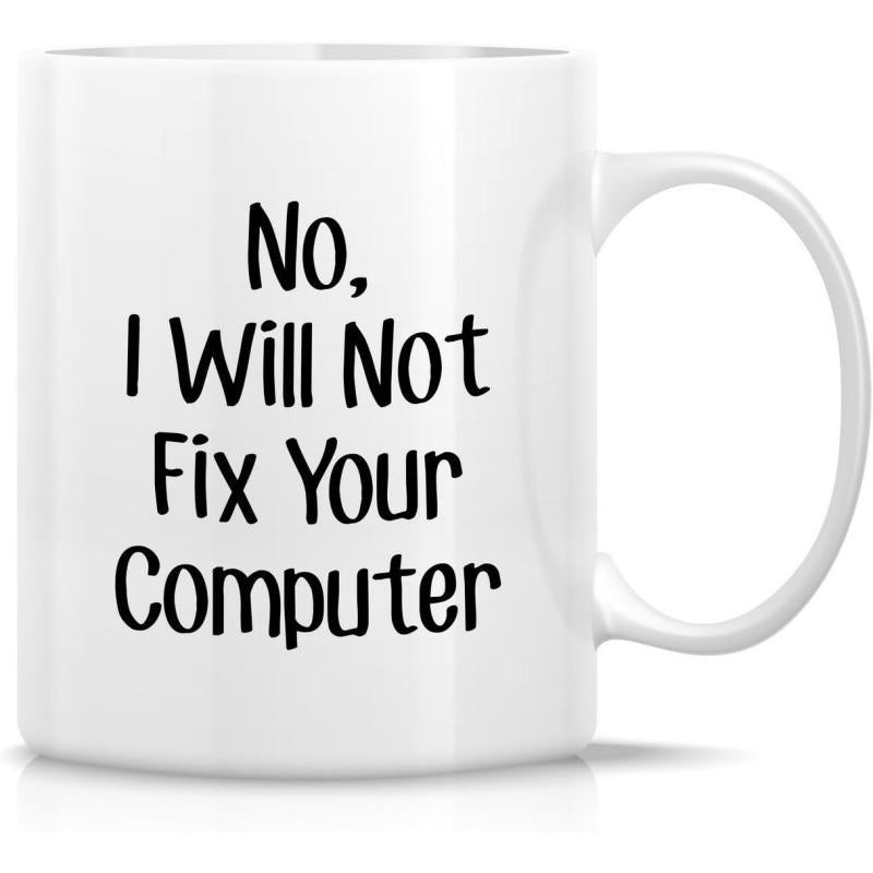 Tailorly White Ceramic 11 oz Mug - No I Will Not Fix Your Computer Minimalist White Ceramic With Bold Black Sarcastic Quote Printed Centrally Mug
