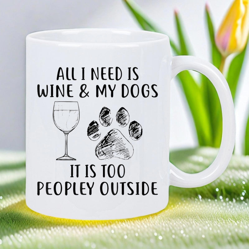 Tailorly White Ceramic 11 oz Mug - All I Need Is Wine My Dogs It Is Too Peopley Outside Simple Hand Drawn Wine Glass With Textured Sketch Style Animal Footprint