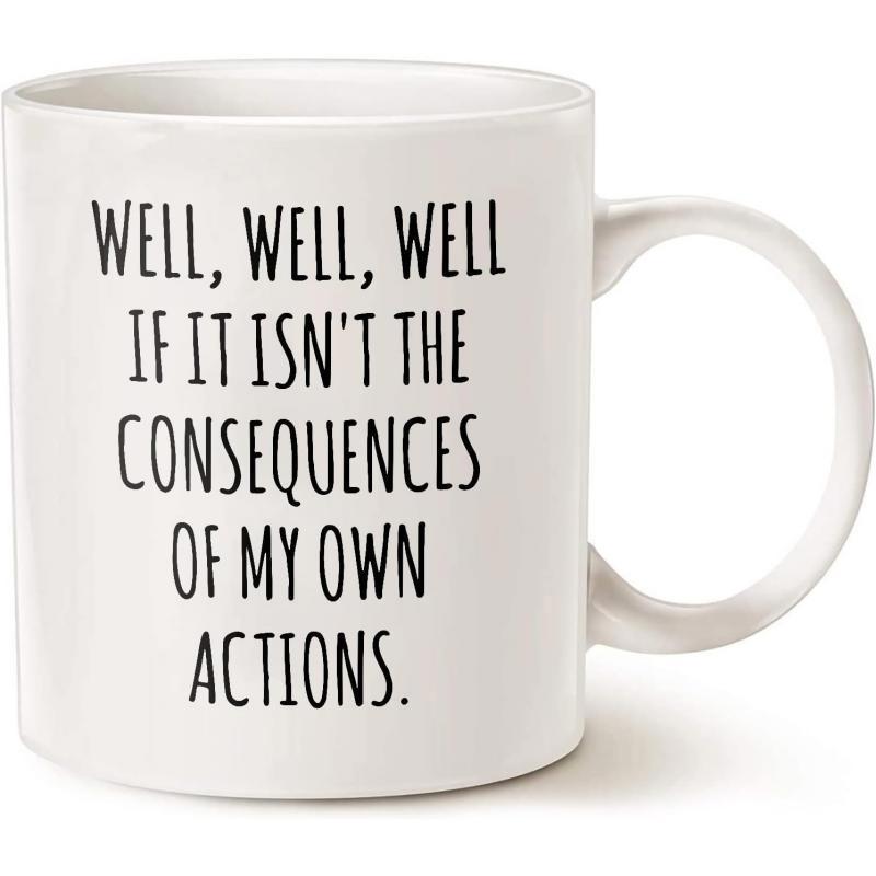 Tailorly White Ceramic 11 oz Mug - Well Well Well If It Isn't The Consequences Of My Own Actions Minimalist Featuring Centered Black Typography Elegant Finish Mug