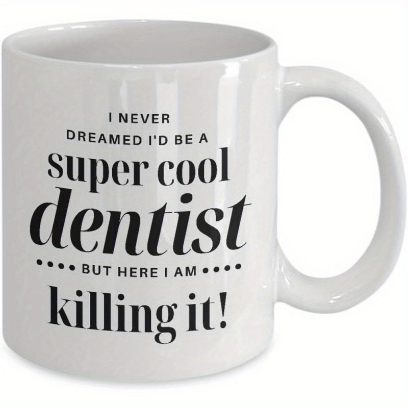 Tailorly White Ceramic 11 oz Mug - I Never Dreamed Id Be A Super Cool Dentist But Here I Am Killing It With Bold Black Typography And Decorative Dots Mug