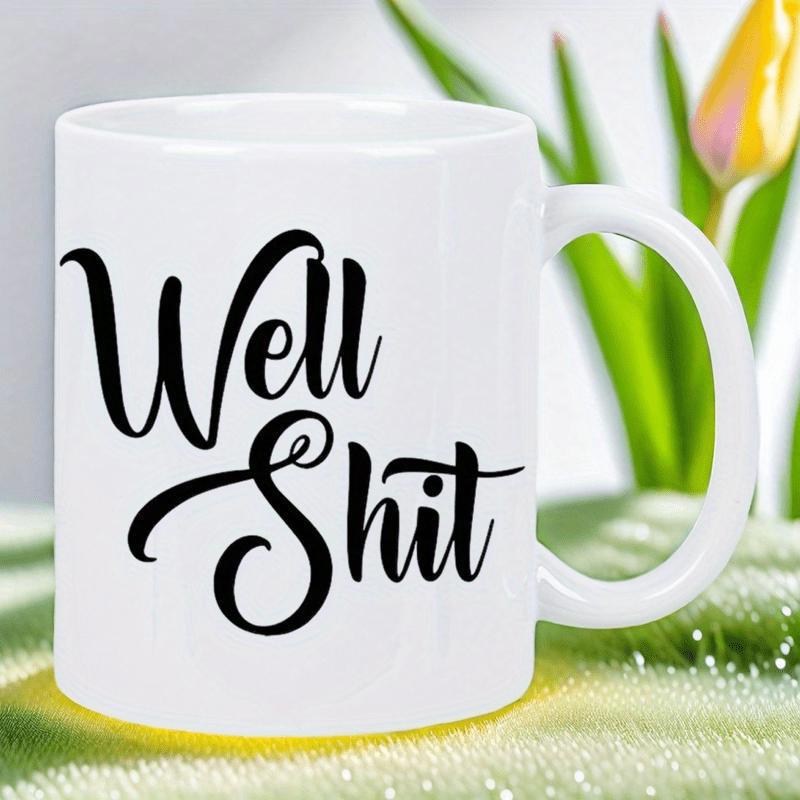 Tailorly White Ceramic 11 oz Mug - Well Shit Minimalist White Ceramic Vessel Featuring Bold Black Handwritten Cursive Typography Mug