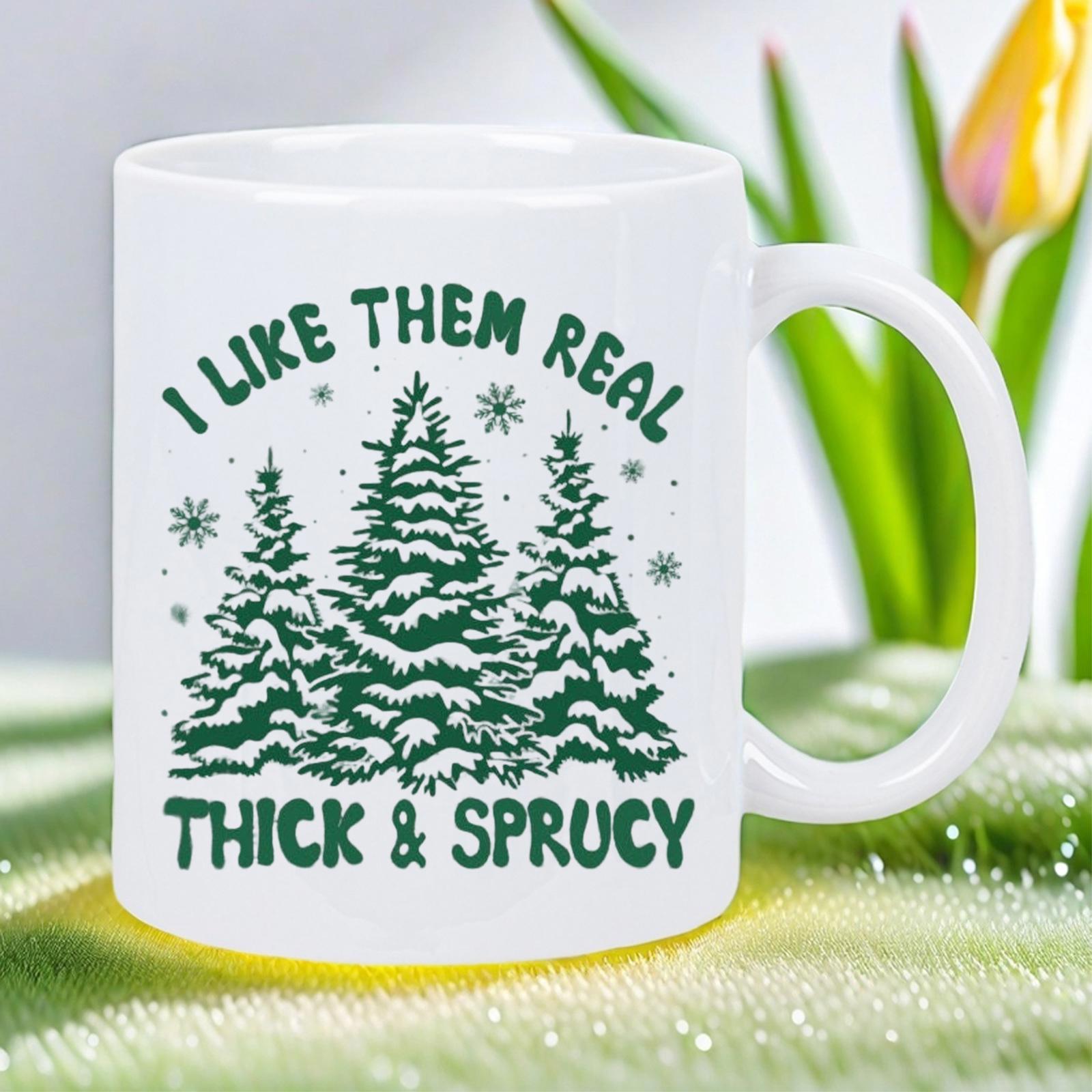 Tailorly White Ceramic 11 oz Mug - I Like Them Real Thick Sprucy Glistening Snowy Evergreen Trees Standing Tall Among Delicate Falling Winter Snowflakes Spruce