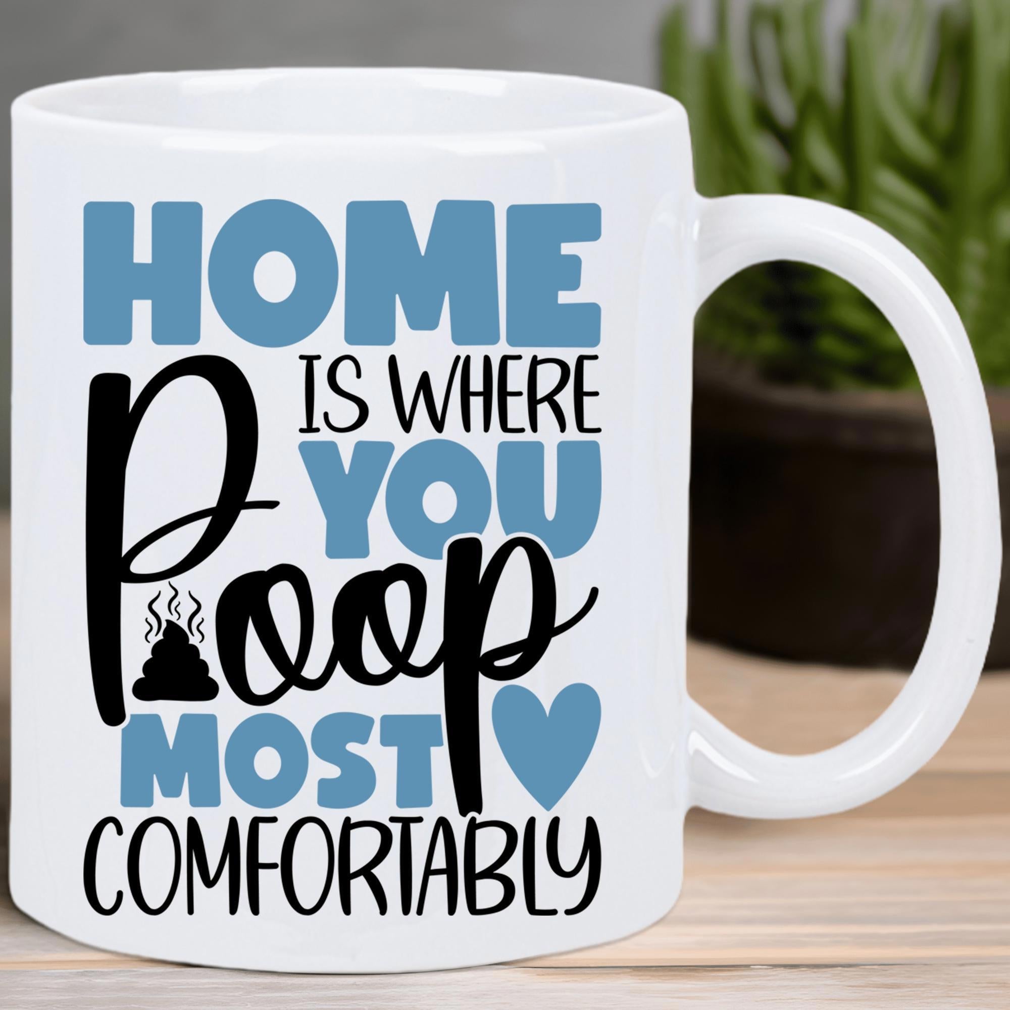 Tailorly White Ceramic 11 oz Mug - Home Is Where You Poop Most Comfortably Playful Modern Typography Featuring Stylized Blue Text And Script Lettering Quote