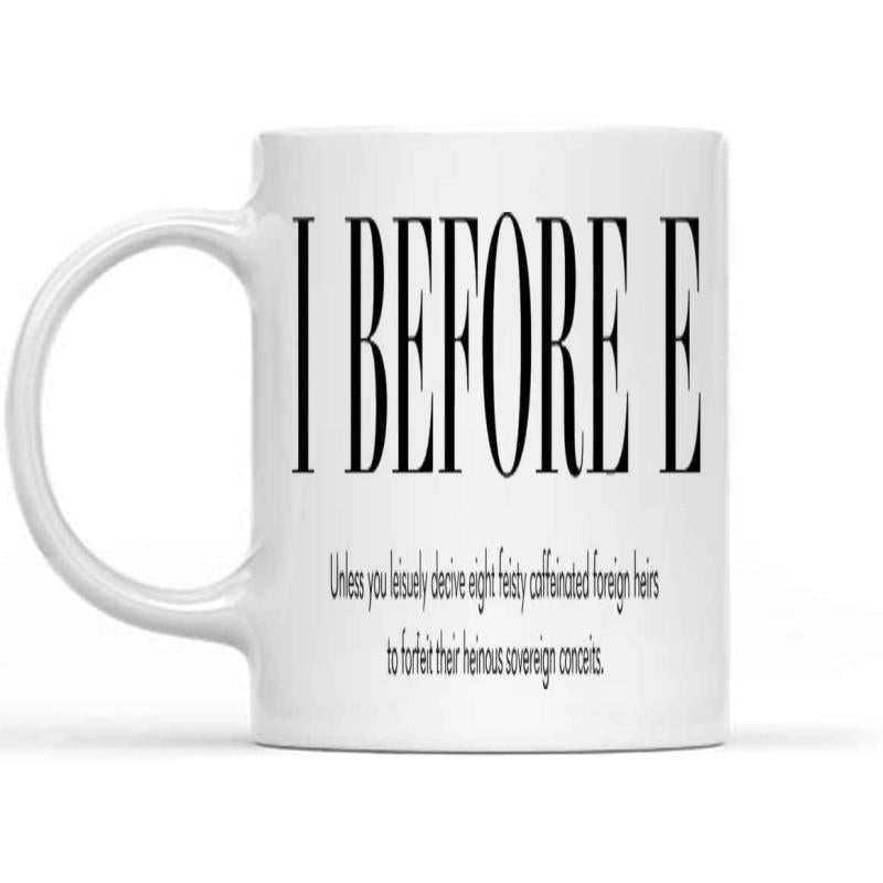 Tailorly White Ceramic 11 oz Mug - I Before E Elegant Black Serif Lettering Printed On Pure White Background Art