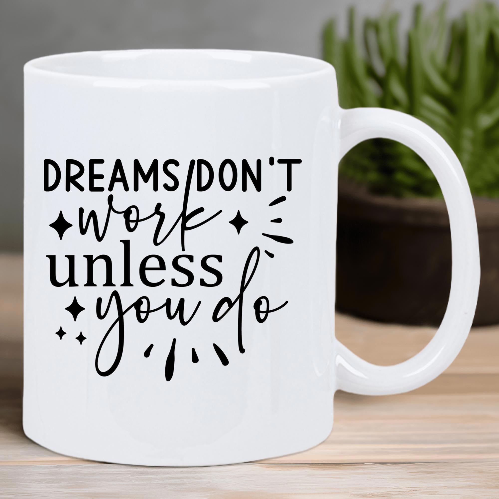 Tailorly White Ceramic 11 oz Mug - Dreams Don't Work Unless You Do Inspirational Message With Decorative Sparkles And Elegant Script Minimalist Style Typography