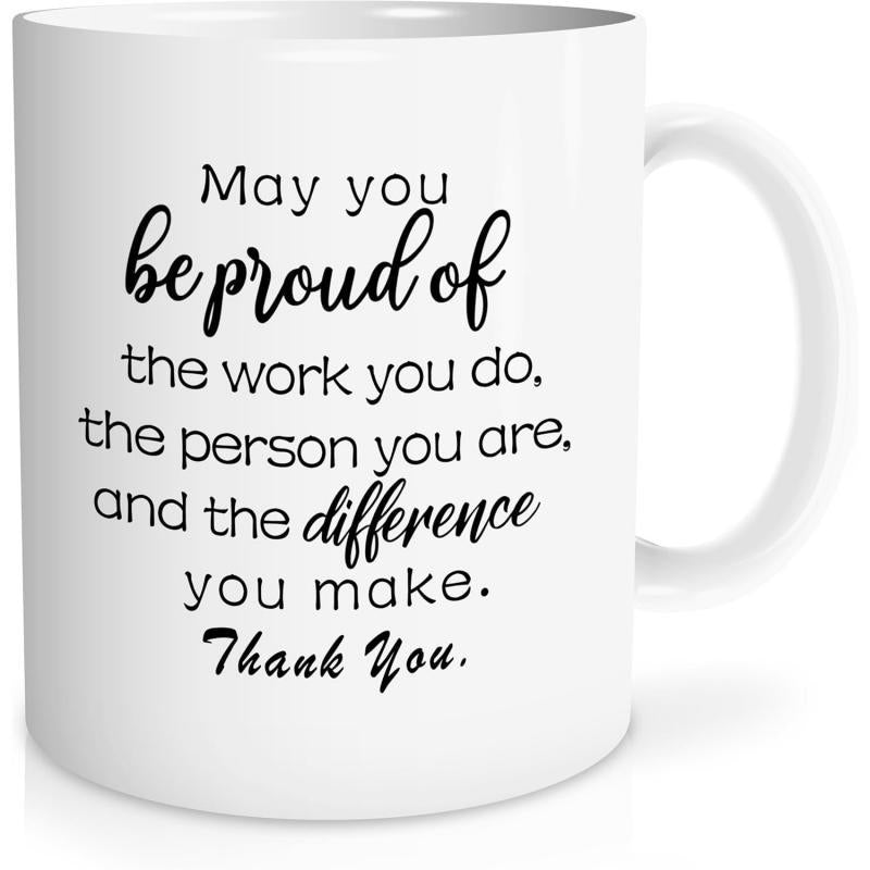 Tailorly White Ceramic 11 oz Mug - May You Be Proud Of The Work You Do The Person You Are And The Difference You Make Thank You Minimalist Typography Design With