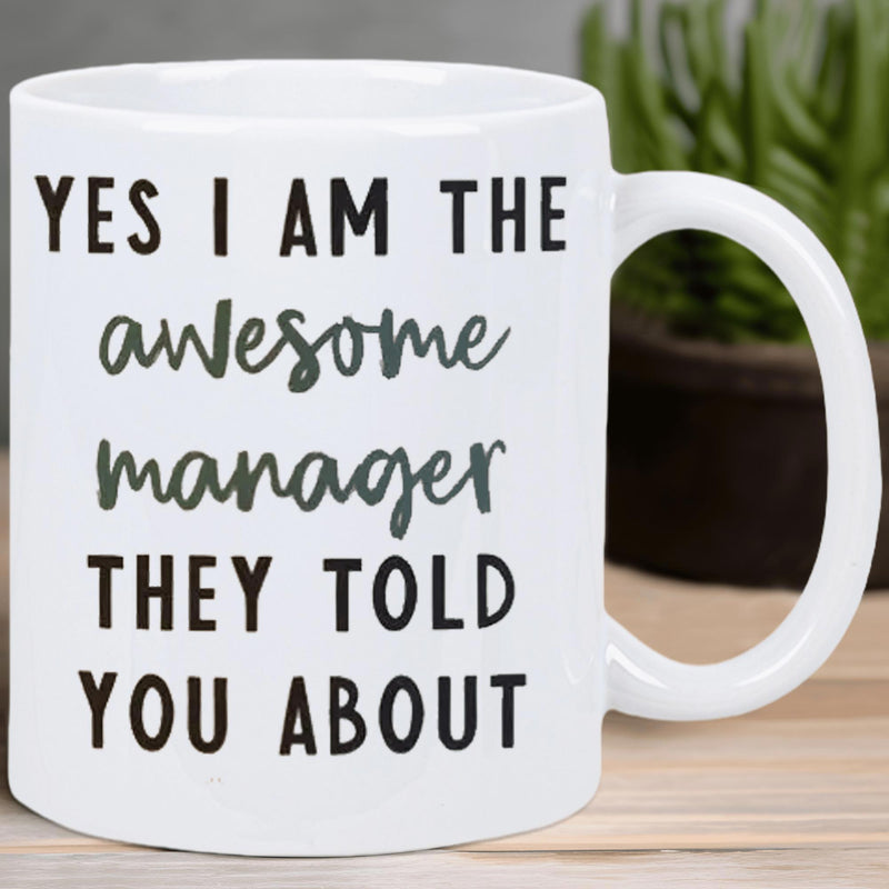 Tailorly White Ceramic 11 oz Mug - Yes I Am The Awesome Manager They Told You About Minimalist Bold Black Typographic Font Design Over Clean White Background Mug