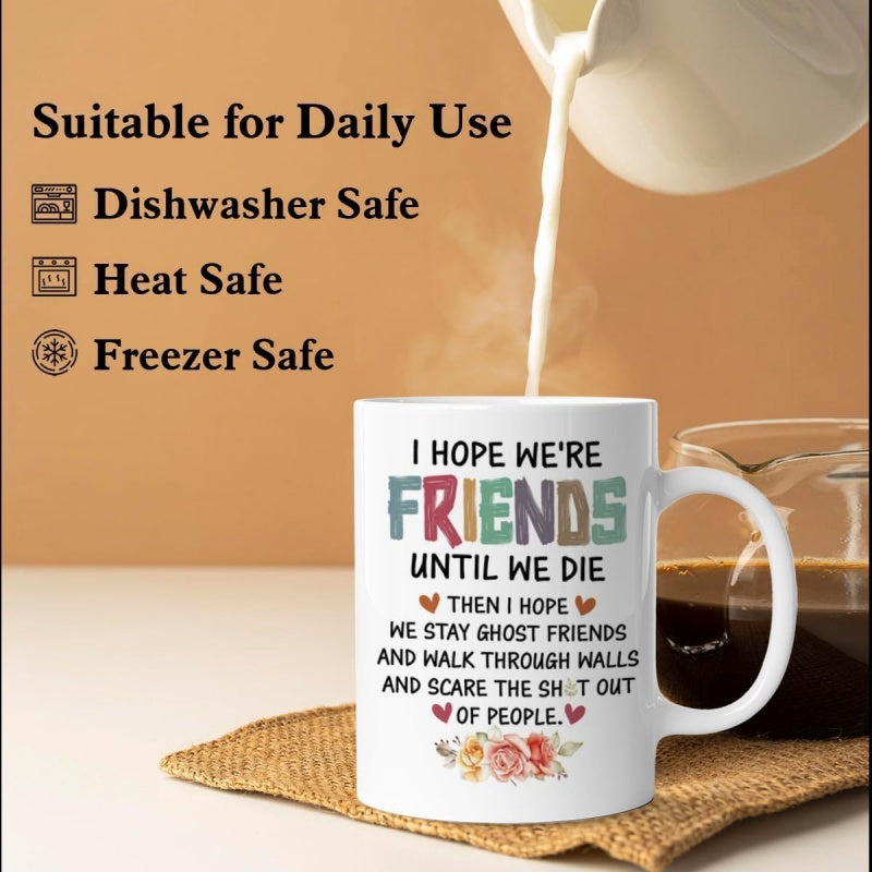 Tailorly White Ceramic 11 oz Mug - I Hope Were Friends Until We Die Vintage Floral Bouquet With Colorful Block Letters And Tiny Hearts Mug