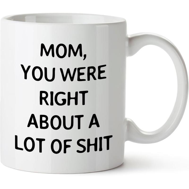 Tailorly White Ceramic 11 oz Mug - Mom You Were Right About A Lot Of Shit Minimalist Glossy White Surface With Bold Black Sans Serif Typography Mug