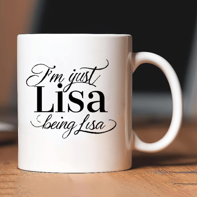 Tailorly White Ceramic 11 oz Mug - Im Just Lisa Being Lisa Minimalist Ceramic With Elegant Script And Bold Black Typography Office Coffee Mug