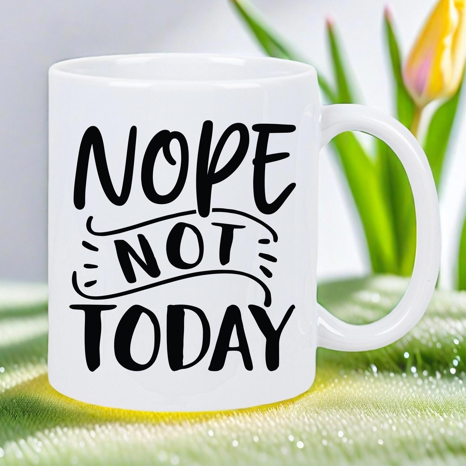 Tailorly White Ceramic 11 oz Mug - Nope Not Today Bold Hand Lettered Script Style Decorative Swirls Minimalist Black Ink Sign