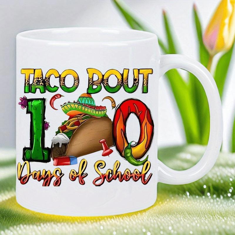 Tailorly White Ceramic 11 oz Mug - Taco Bout 100 Days Of School Festive Mexican Food Character With Colorful Sombrero And Decorative Numbers Taco