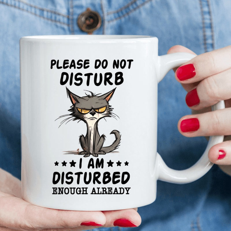 Tailorly White Ceramic 11 oz Mug - Please Do Not Disturb I Am Disturbed Enough Already Grumpy Scruffy Grey Feline Sitting With Angry Expression And Yellow Eyes Cat